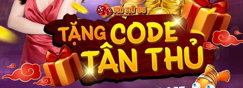 TOP 10 game nổ hũ tặng tiền khởi nghiệp Code tân thủ 2023