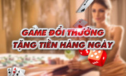 Top 10+ Game Đổi Thưởng Tặng Tiền Khi Đăng Ký 2023